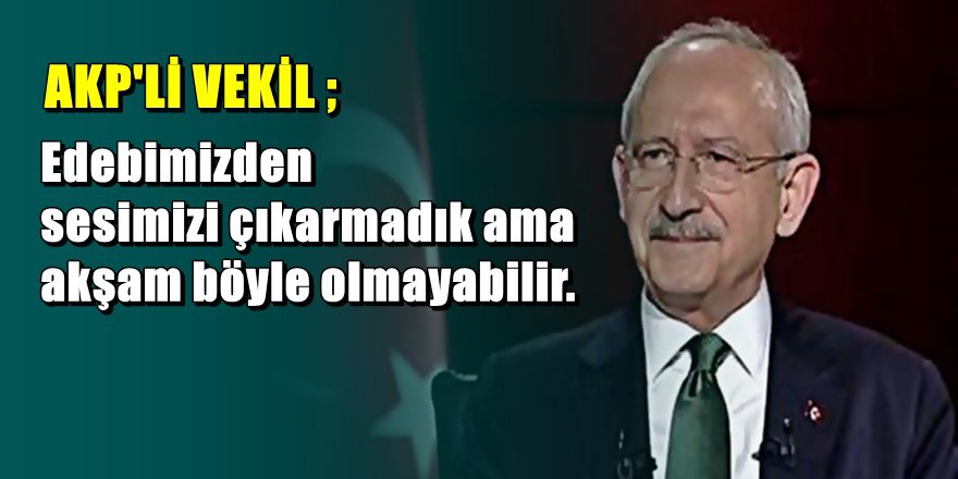 AKP'li vekil Kılıçdaroğlu'nu resmen tehdit etti