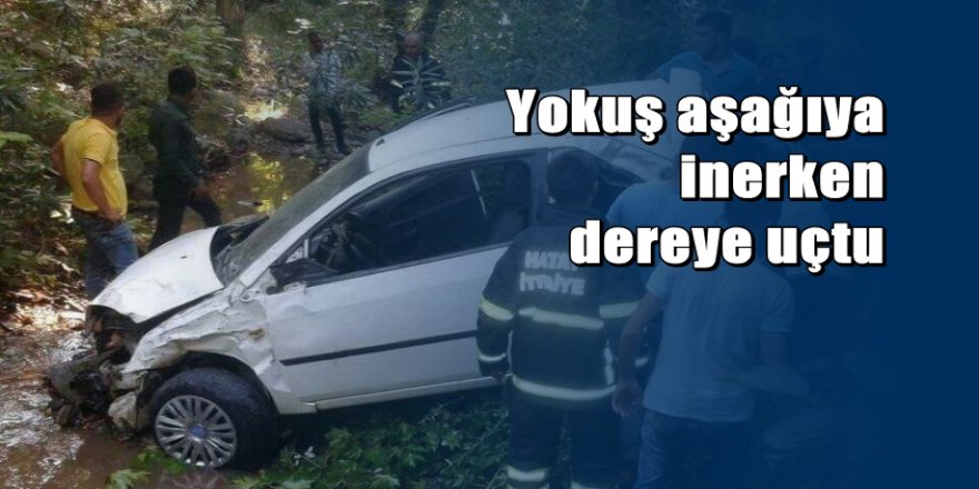 Hatay'da otomobil dereye uçtu: 1 ölü, 4 yaralı