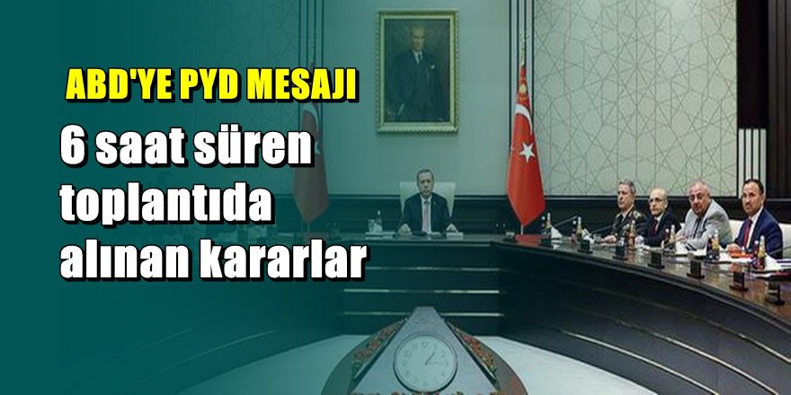 MGK Toplantısında ABD PYD öne çıktı