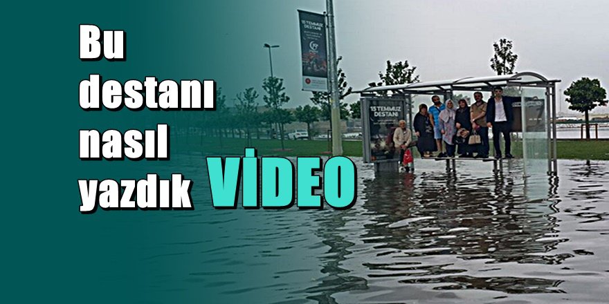 İstanbul'da sel nasıl destan yazdı
