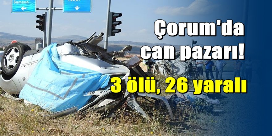 Çorum'da tur otobüsü ile otomobil çarpıştı: 3 ölü, 26 yaralı