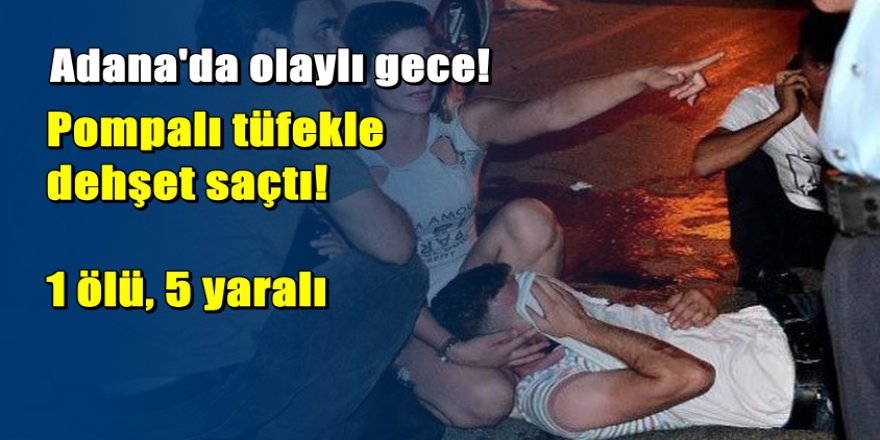 Adana'da bar çıkışı kavga: 1 ölü, 5 yaralı