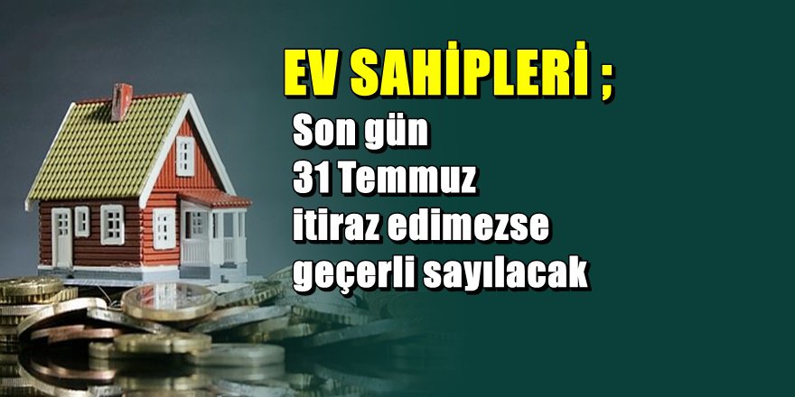 Ev sahipleri; İtiraz için son gün 31 Temmuz