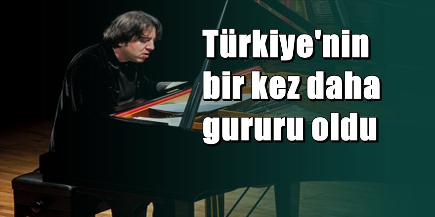 Fazıl Say Türkiye'ye bir onur daha kazandırdı