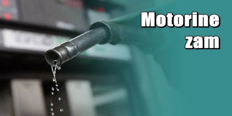 Benzin ve motorine zam