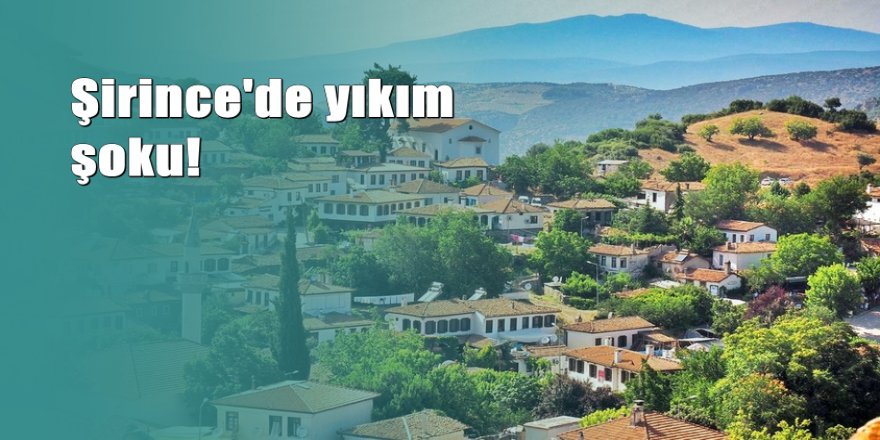 Turistik köy Şirince’de yıkım şoku