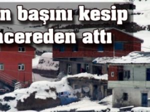 Eşinin başını kesip pencereden attı