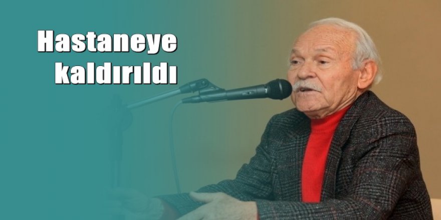 Yazar Muzaffer İzgü hastaneye kaldırıldı