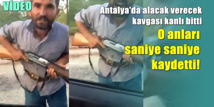 Antalya'da alacak verecek kavgası kanlı bitti