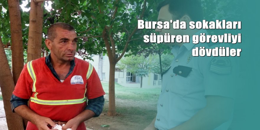 Bursa'da parkı süpüren görevliyi hastanelik ettiler