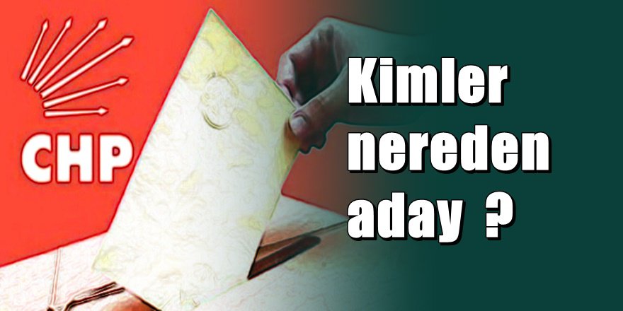 CHP'de Yerel Seçim hazırlıkları başladı