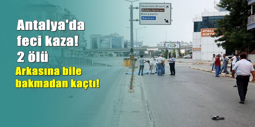 Otomobiliyle çarptığı iki kişiyi öldürdü, arkasına bile bakmadan kaçtı