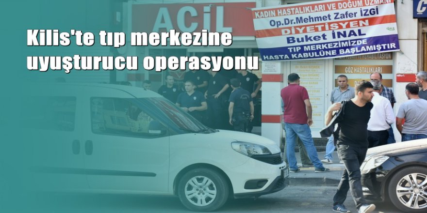 Tıp merkezine uyuşturucu baskını