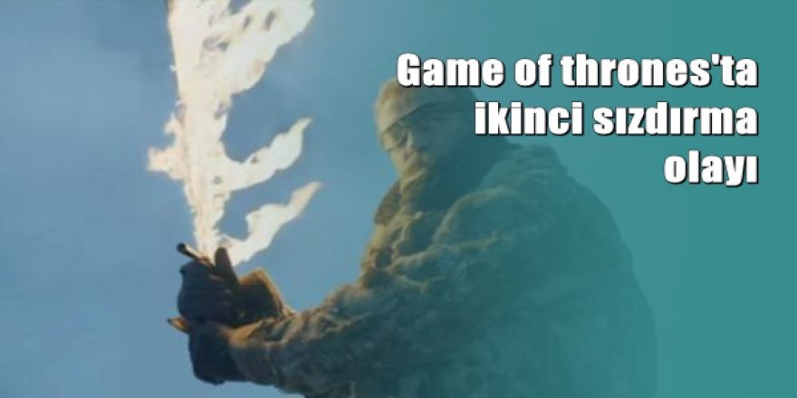 Game of Thrones 7. sezon 6. bölüm sızdırıldı