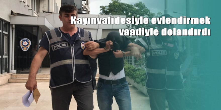 Evlendirmek vaadiyle 22 bin lira dolandırdı
