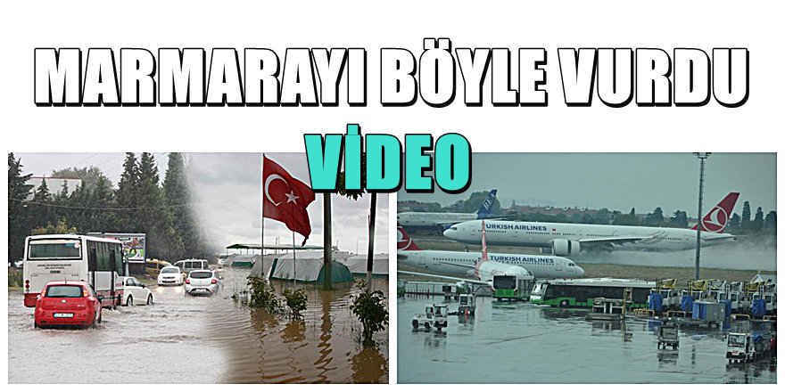 Sağanak Yağış Marmara'yı böyle vurdu