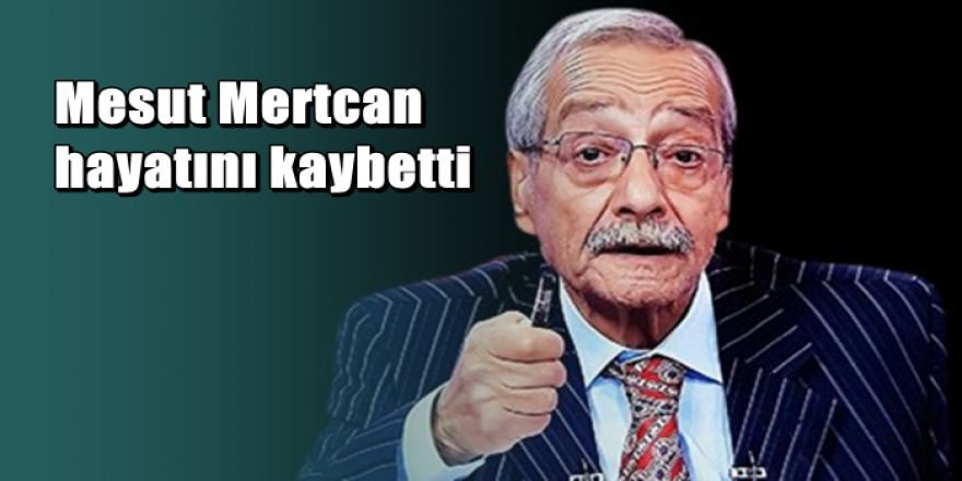 Eski TRT spikeri Mesut Mertcan hayatını kaybetti