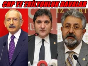 CHP'ye Trilyonluk Davalar