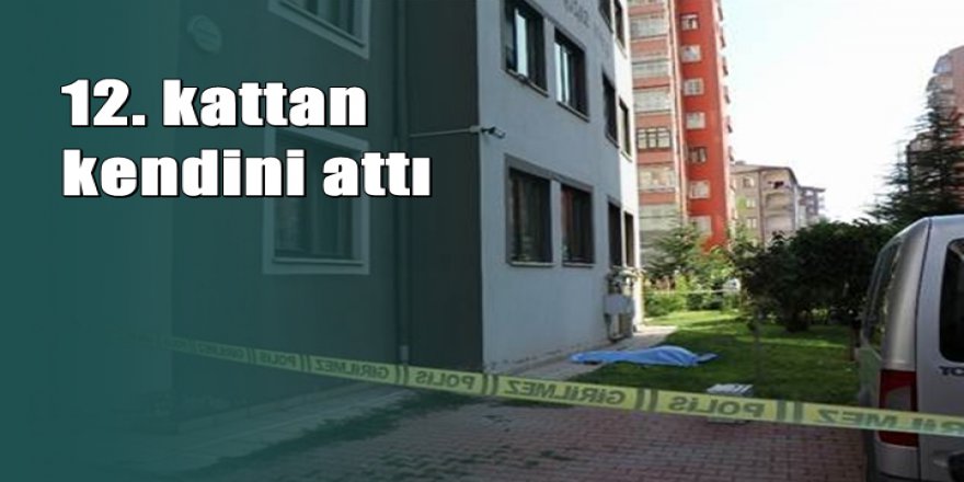 Kayseri'de bunalıma giren kadın 12. kattan kendini attı