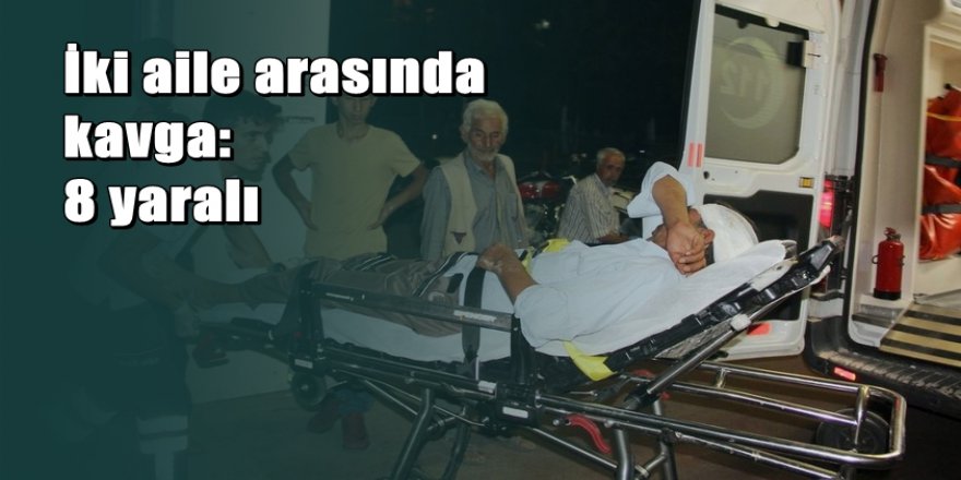 İki aile arasında silahlı, bıçaklı, taşlı kavga