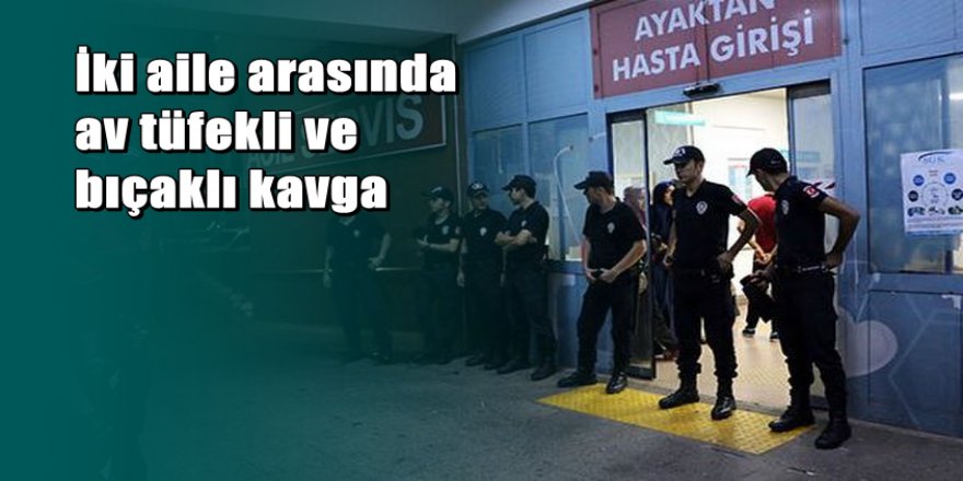 Kahramanmaraş'ta iki aile arasında kavga: 9 yaralı