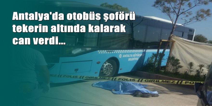 Durdurmak istediği otobüsün altında can verdi