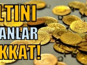 Altını olanlar dikkat!