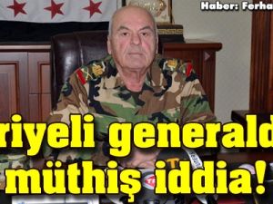 Suriyeli generalden müthiş iddia