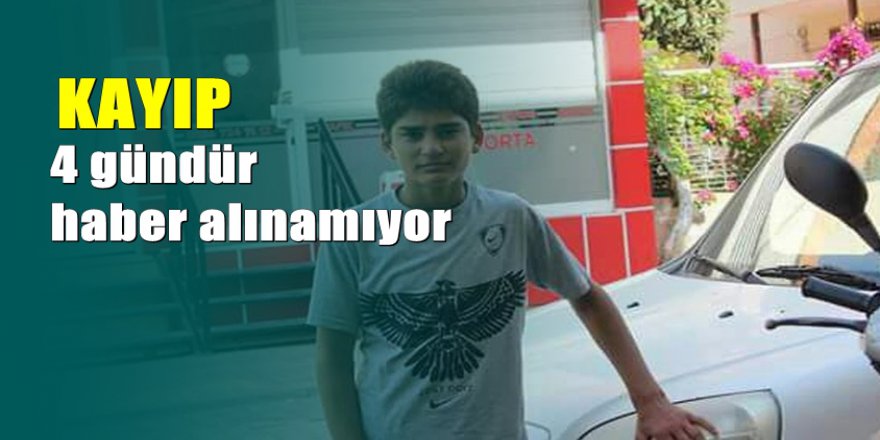 Antalya'da 13 yaşındaki Barış’tan 4 gündür haber yok