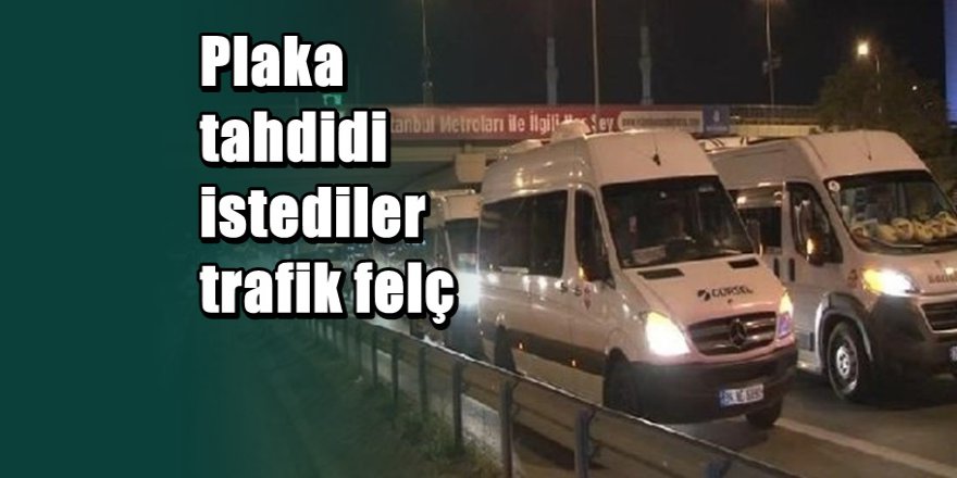 Servisçi eylemi İstanbul trafiğini kilitledi