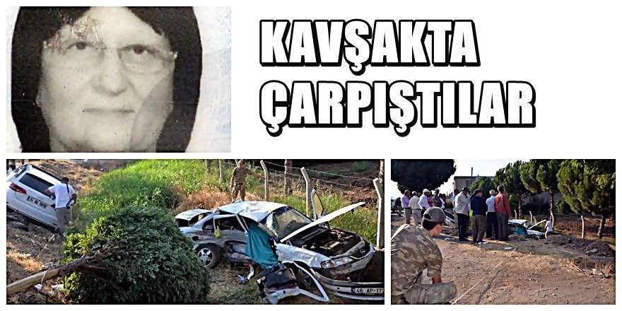 Kahramanmaraş'ta feci kaza ;1 Ölü 1 Ağır yaralı