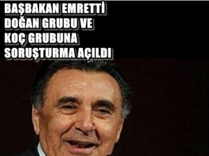 Başbakan Emretti Koç Holding ve Doğan Holding'e Soruşturma Açıldı