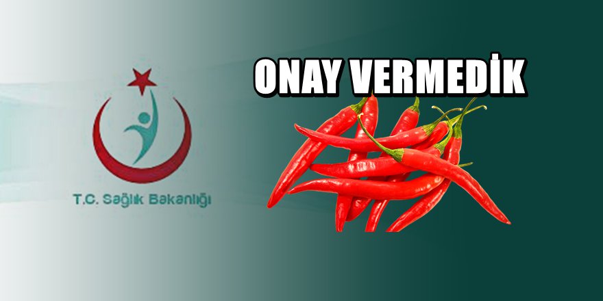 Sağlık Bakanlığından ' Kırmızı Biber ' uyarısı
