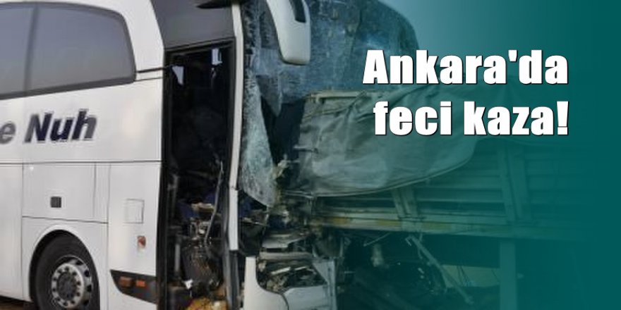 Ankara'da yolcu otobüsü TIR'a çarptı: 3 ölü çok sayıda yaralı