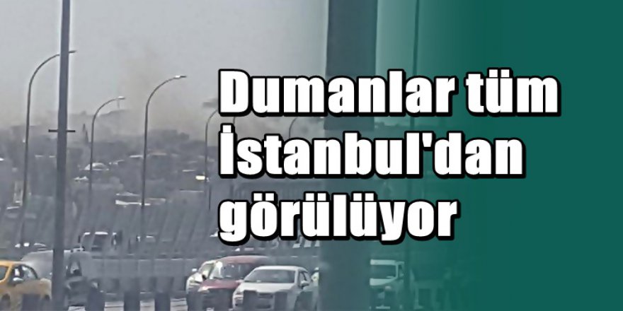 İstanbul'da büyük yangın