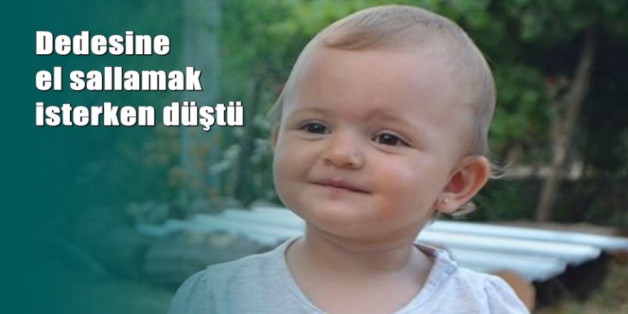 1 buçuk yaşındaki Zehra bebek balkondan düşerek can verdi