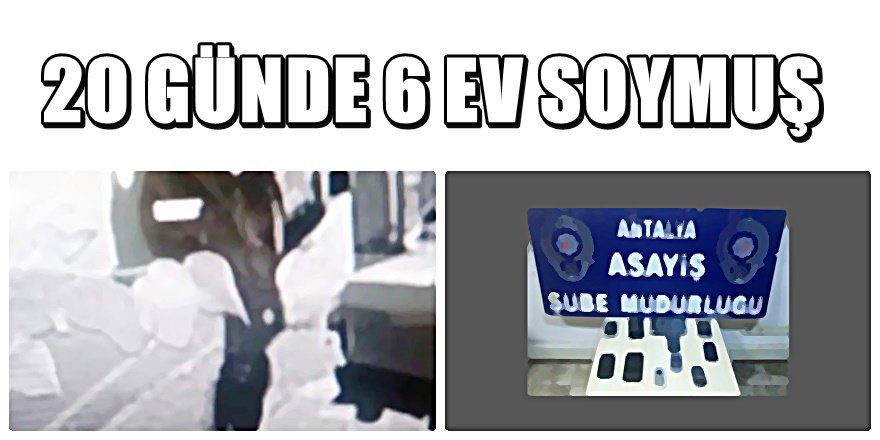 Antalya Muratpaşa'da evleri soyan hırsız yakalandı