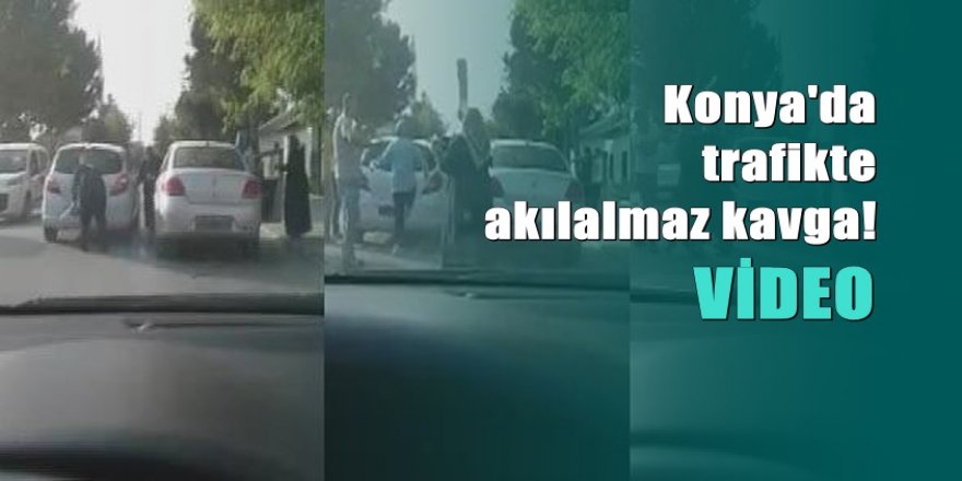 Konyalı kadın sürücü trafik kavgasına böyle daldı