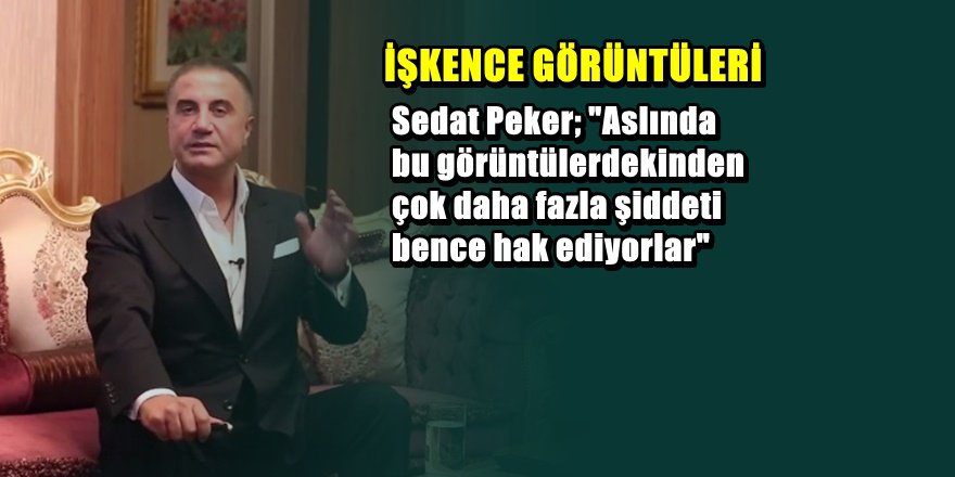 Sedat Peker'e küfür işkencesinde yeni gelişme