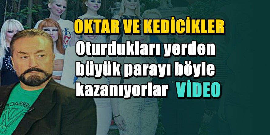 Adnan Oktarı'ın parayı nasıl kazandığı ortaya çıktı