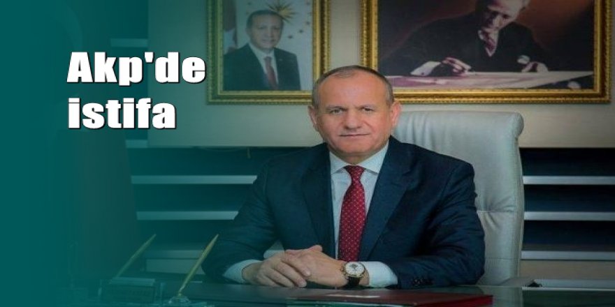 AKP'li belediye başkanı istifa etti