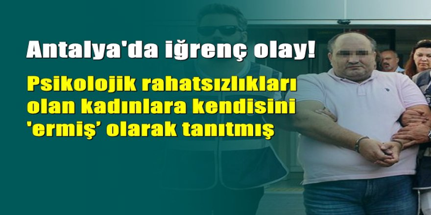 'İçinize cin kaçmış' deyip tecavüz etmiş!