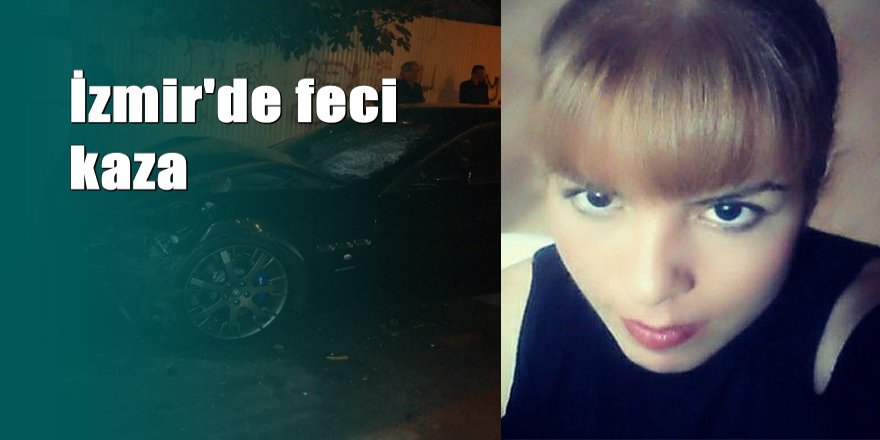 İzmir’de otomobilin çarptığı kadın yaşamını yitirdi