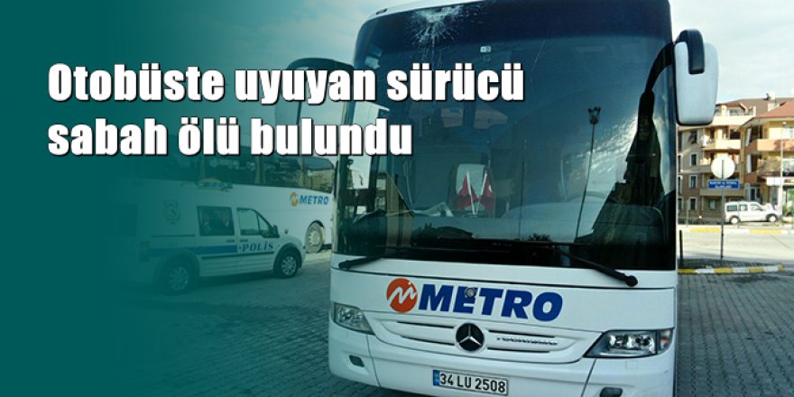 Kocaeli'deki otobüs terminalinde şoför ölü bulundu