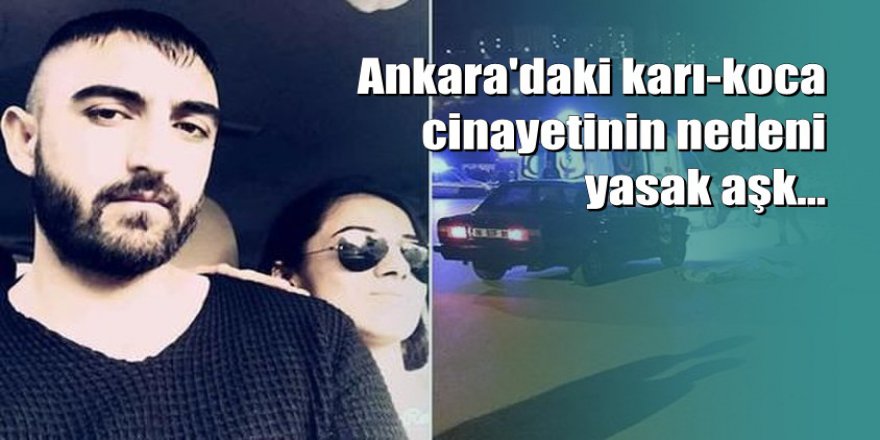 Ankara'daki cinayetin arkasından gizli aşk çıktı