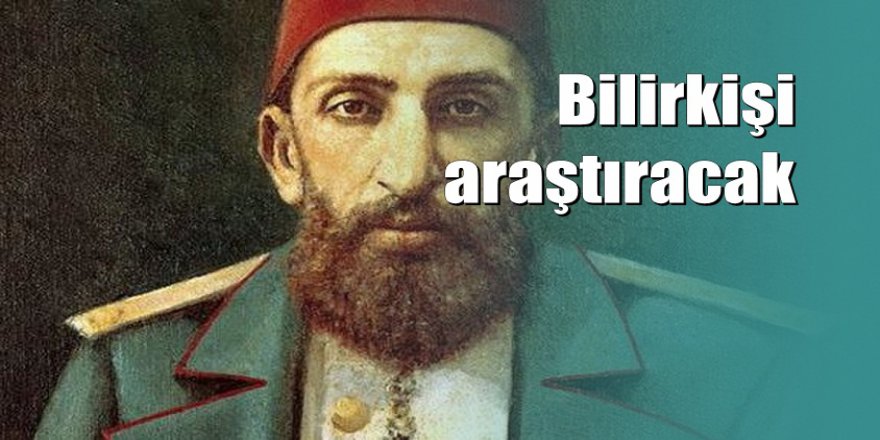 II. Abdülhamid'in miras davasında yeni gelişme