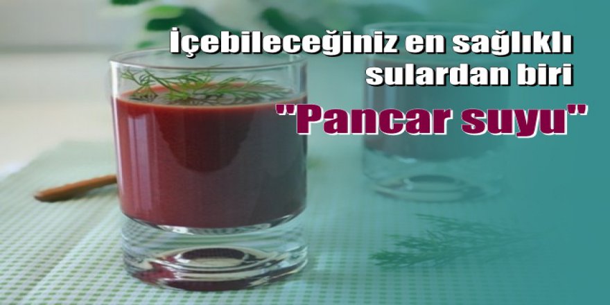 Pancar suyunun inanılmaz faydaları