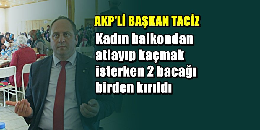 AKP'li Belediye Başkanına  taciz gözaltısı