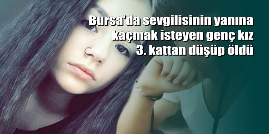 Bursa'da aile baskısı can aldı;16 yaşında can verdi