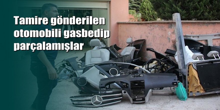 Arabasını tamire gönderdi, parçaladılar